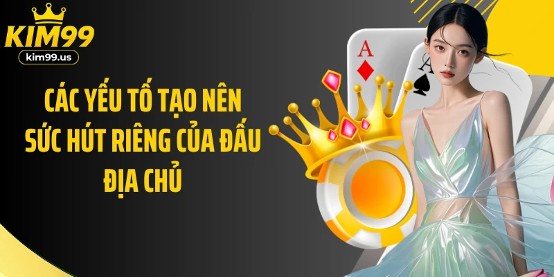 Các yếu tố tạo nên sức hút riêng của Đấu địa chủ