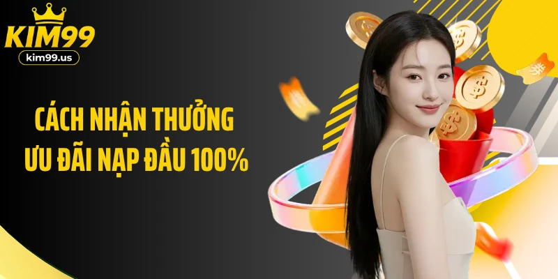 Cách nhận thưởng ưu đãi nạp đầu 100%