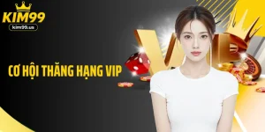 Cơ Hội Thăng Hạng Vip- Chăm Sóc Khách Hàng Hàng Đầu