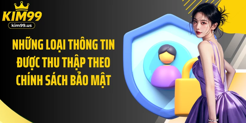 Những loại thông tin được thu thập theo chính sách bảo mật
