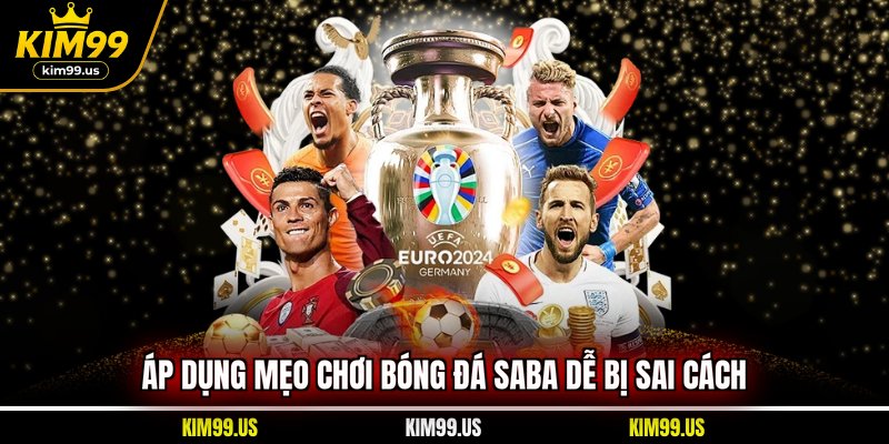 Áp dụng mẹo chơi bóng đá SABA dễ bị sai cách
