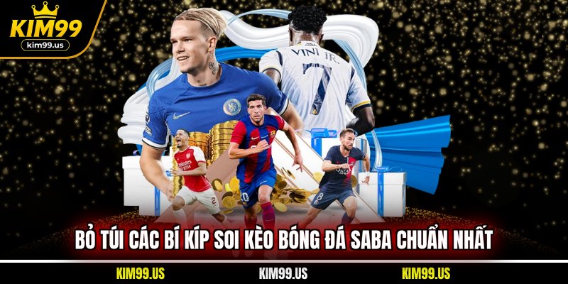 Bỏ túi các bí kíp soi kèo bóng đá SABA chuẩn nhất