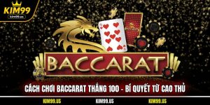 cách chơi Baccarat thắng 100