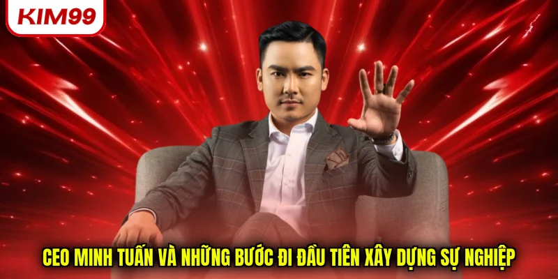 CEO Minh Tuấn và những bước đi đầu tiên xây dựng sự nghiệp