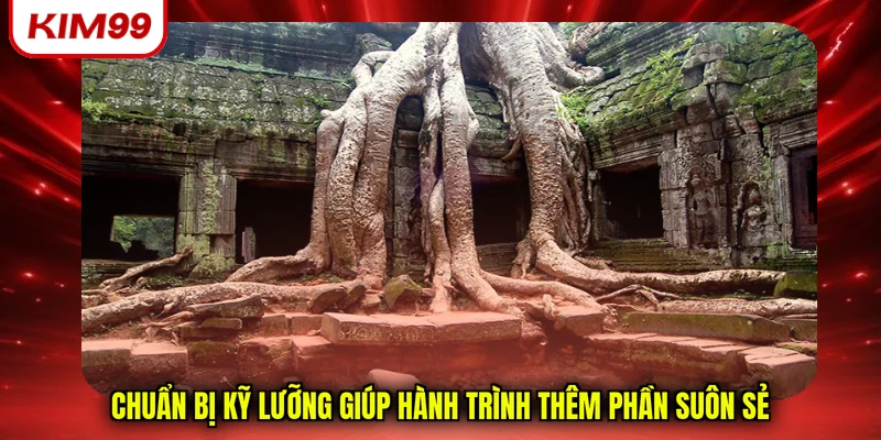 Chuẩn bị kỹ lưỡng giúp hành trình thêm phần suôn sẻ