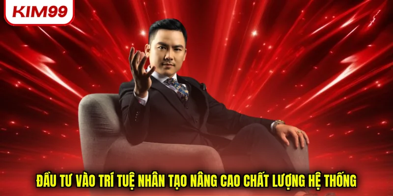 Đầu tư vào trí tuệ nhân tạo nâng cao chất lượng hệ thống