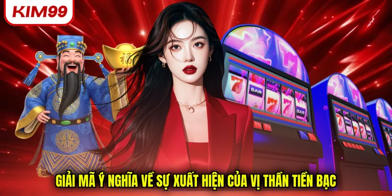 Giải mã ý nghĩa về sự xuất hiện của vị thần tiền bạc