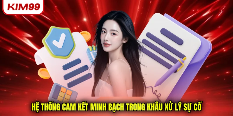 Hệ thống cam kết minh bạch trong khâu xử lý sự cố