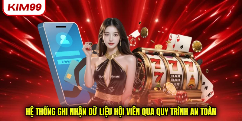 Hệ thống ghi nhận dữ liệu hội viên qua quy trình an toàn