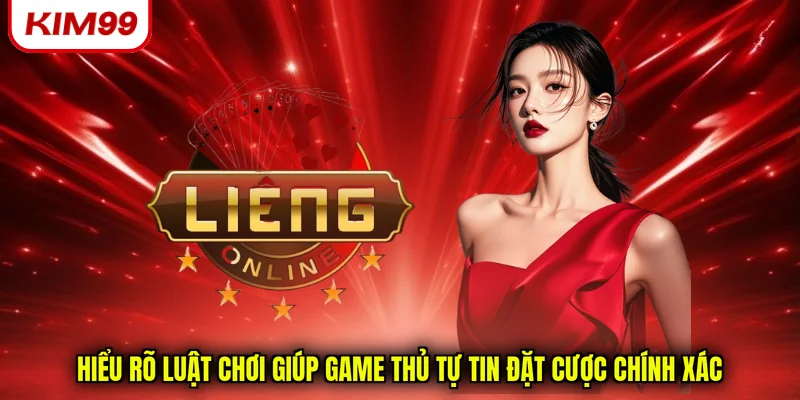 Hiểu rõ luật chơi giúp game thủ tự tin đặt cược chính xác