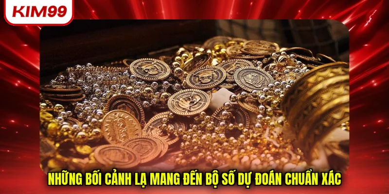 Những bối cảnh lạ mang đến bộ số dự đoán chuẩn xác