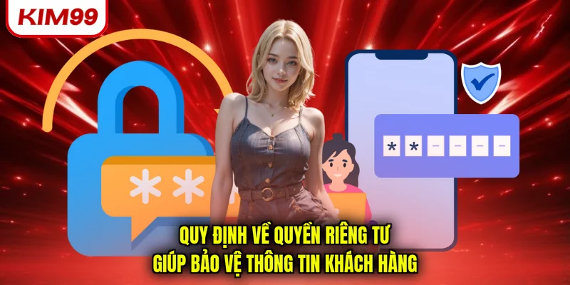 Quy định về quyền riêng tư giúp bảo vệ thông tin khách hàng