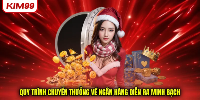 Quy trình chuyển thưởng về ngân hàng diễn ra minh bạch