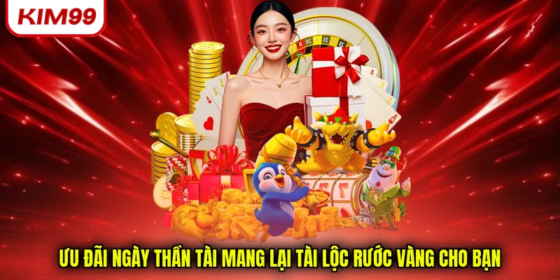 Ưu đãi ngày thần tài mang lại tài lộc rước vàng cho bạn